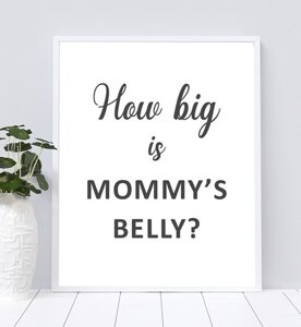 How big is Mommys Belly?