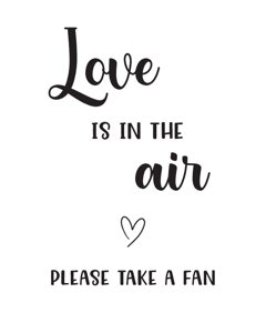 Love is in the Air Please Take a Fan Sign