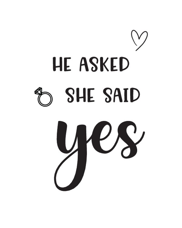 He Asked She Said Yes sign