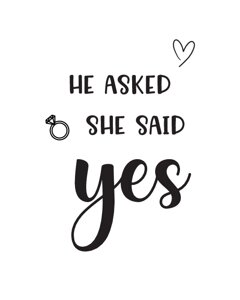 He Asked She Said Yes sign