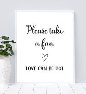 Please take a fan, love can be hot sign