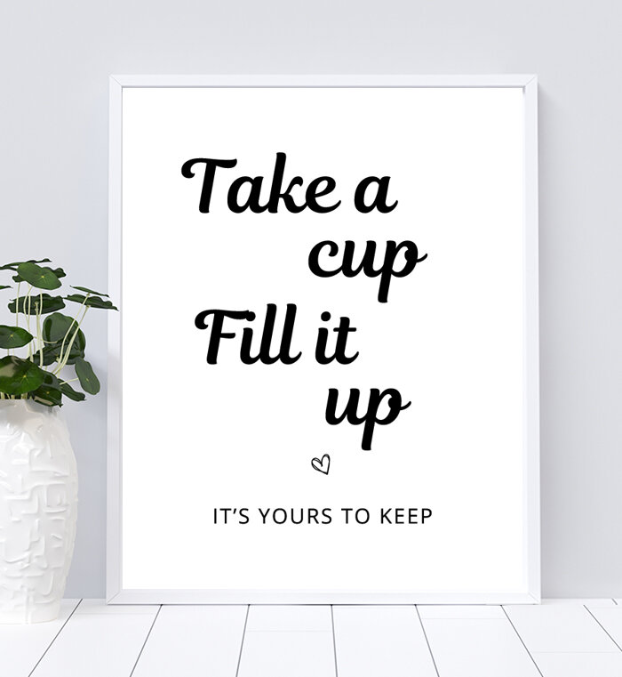 Take a Cup, Fill It Up, Its Yours to Keep Sign