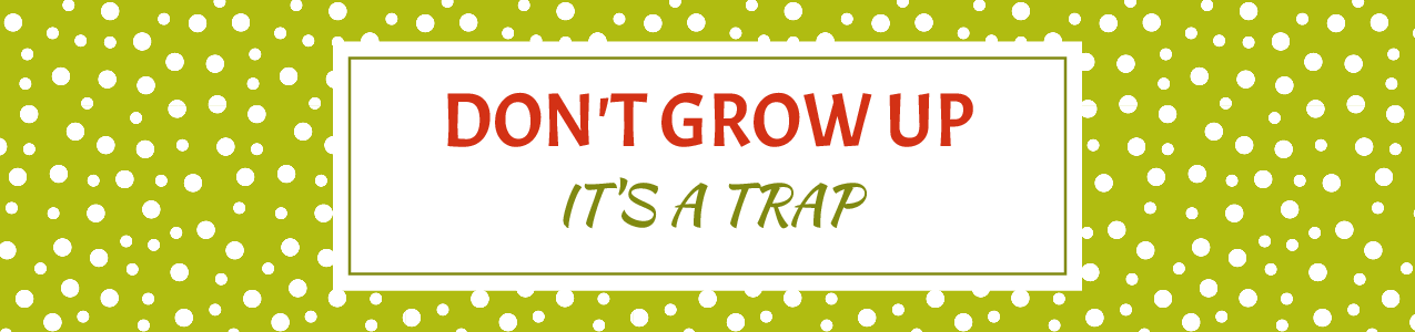 Dont Grow Up, Its a Trap - Water Bottle Label