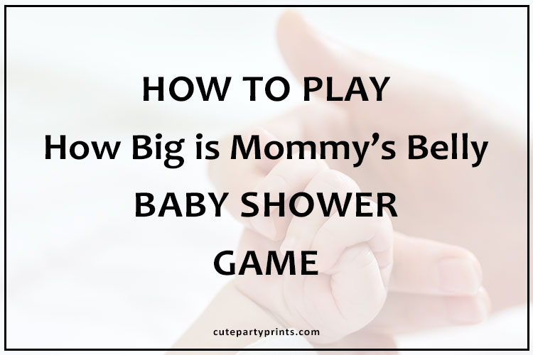 Free Printable How big is Mommy’s Belly Game